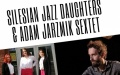 Silesian Jazz Daughters & Adam Jarzmik Sextet